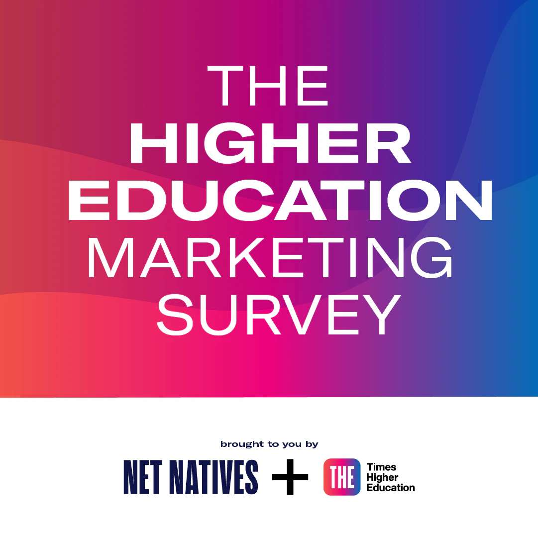The Higher Education Marketing Survey by Net Natives and Times Higher Education 