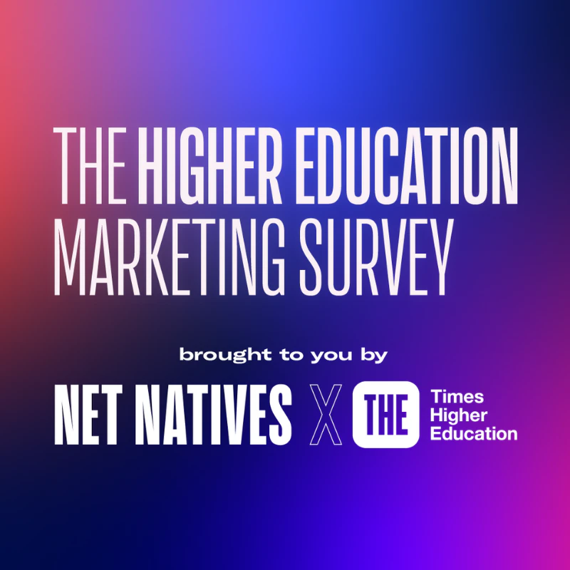 graphic reading The Higher Education Marketing Survey brought to you by net natives and the times higher education 